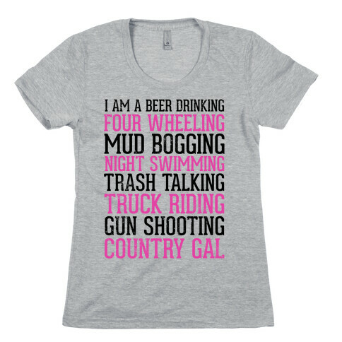 I Am A Beer Drinking Four Wheeling Mud Bogging Night Swimming Country Gal Womens T-Shirt
