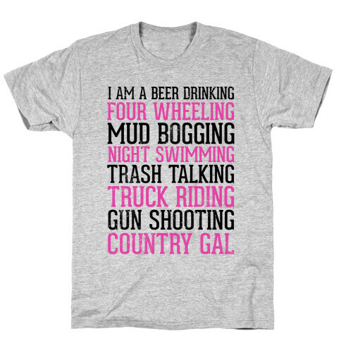 I Am A Beer Drinking Four Wheeling Mud Bogging Night Swimming Country Gal T-Shirt