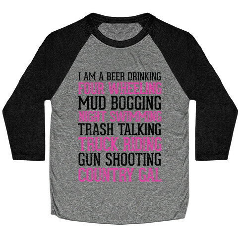 I Am A Beer Drinking Four Wheeling Mud Bogging Night Swimming Country Gal Baseball Tee