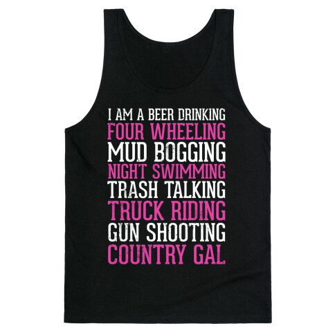 I Am A Beer Drinking Four Wheeling Mud Bogging Night Swimming Country Gal Tank Top