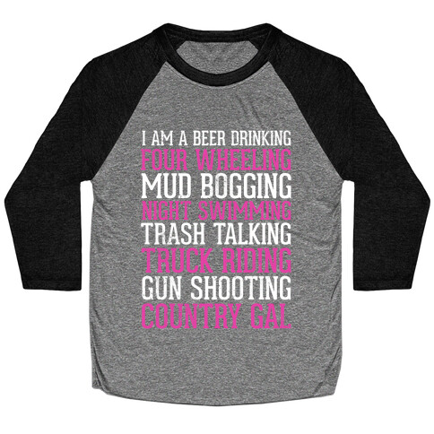 I Am A Beer Drinking Four Wheeling Mud Bogging Night Swimming Country Gal Baseball Tee