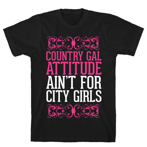 Country Gal Attitude Ain't For City Girls T-Shirt