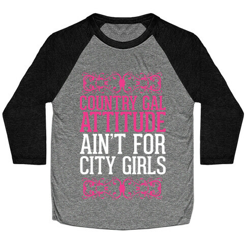 Country Gal Attitude Ain't For City Girls Baseball Tee