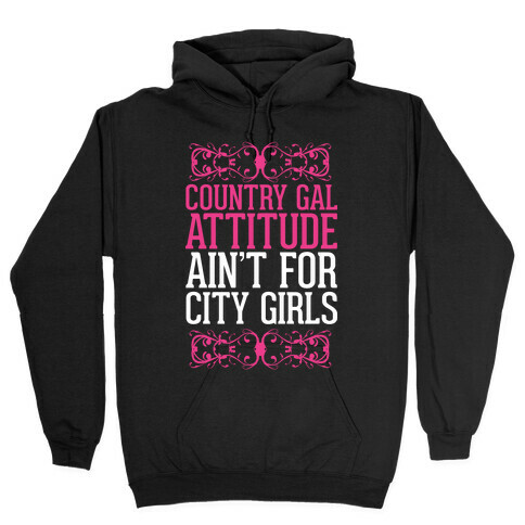Country Gal Attitude Ain't For City Girls Hooded Sweatshirt