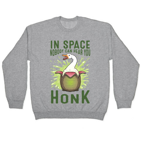 In Space Nobody Can Hear You HONK Pullover