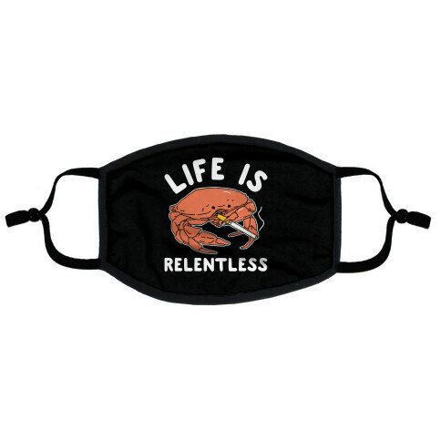 Life is Relentless Flat Face Mask