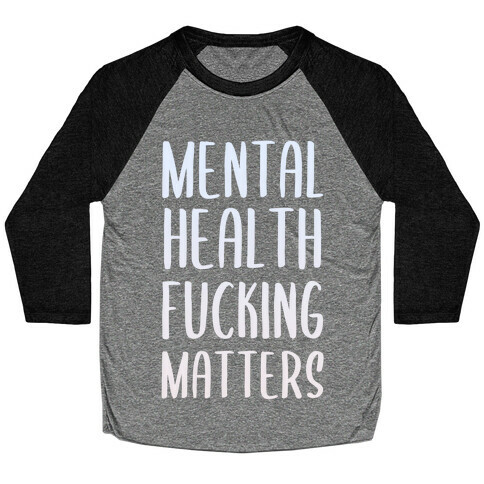 Mental Health F***ing Matters Baseball Tee