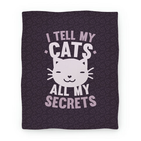 I Tell My Cats All My Secrets Blanket Blanket