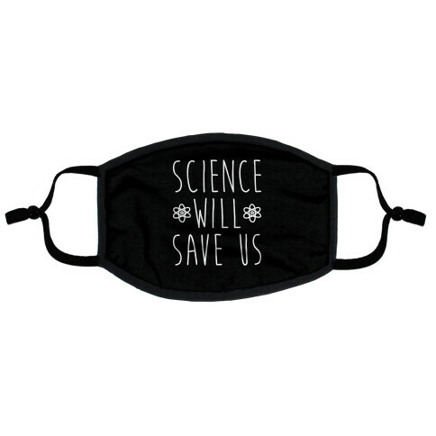 Science Will Save Us Flat Face Mask