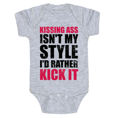 Kissing Ass Isn't My Style (I'd Rather Kick It) Baby One-Piece