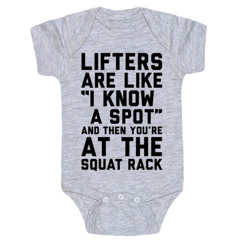 Lifters Are Like "I Know A Spot" and Then You're At The Squat Rack Baby One-Piece