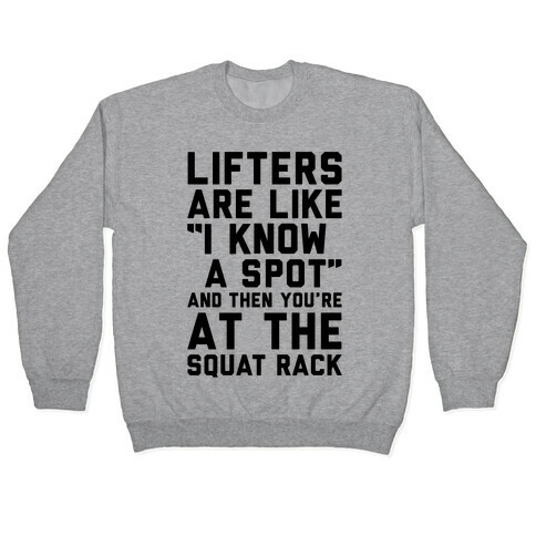 Lifters Are Like "I Know A Spot" and Then You're At The Squat Rack Pullover