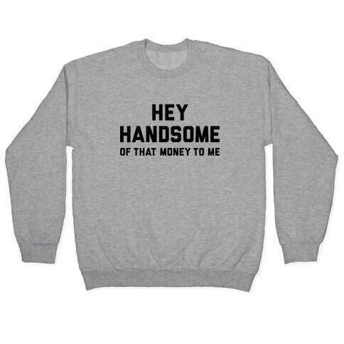 Hey Handsome Pullover