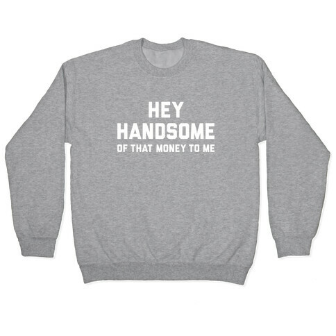 Hey Handsome Pullover