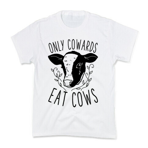 Only Cowards Eat Cows Kids T-Shirt