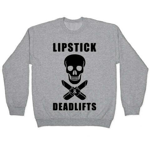 Lipstick & Deadlifts Pullover