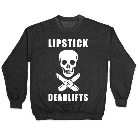 Lipstick & Deadlifts Pullover
