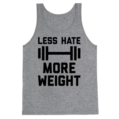 Less Hate More Weight Tank Top