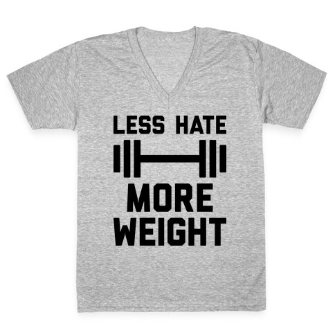 Less Hate More Weight V-Neck Tee Shirt