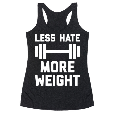 Less Hate More Weight Racerback Tank Top