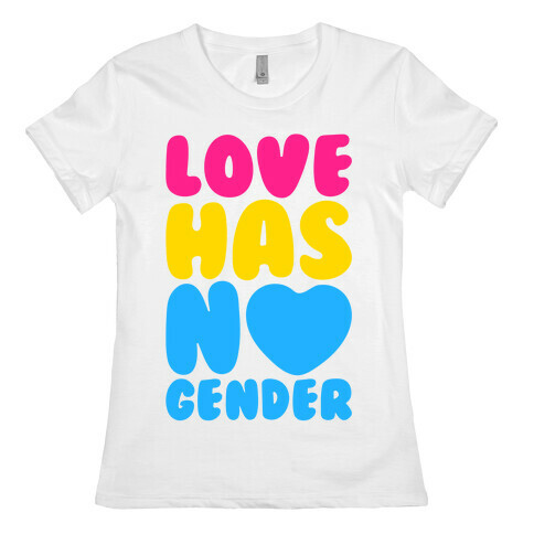 Love Has No Gender Womens T-Shirt