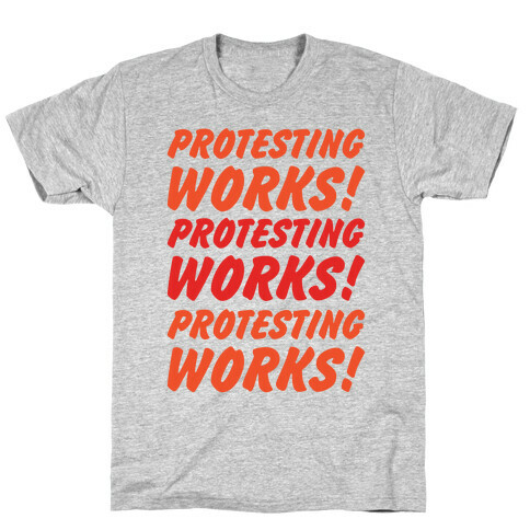 Protesting Works T-Shirt