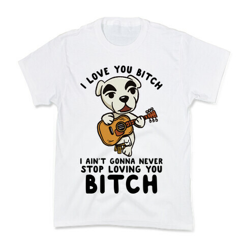 I Love You Bitch K.K. Slider Parody Kids T-Shirt