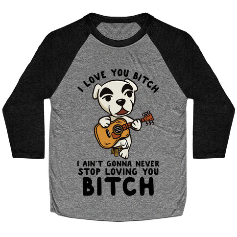 I Love You Bitch K.K. Slider Parody Baseball Tee