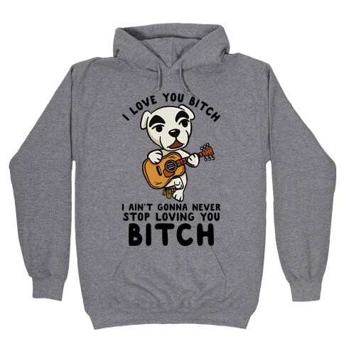 I Love You Bitch K.K. Slider Parody Hooded Sweatshirt