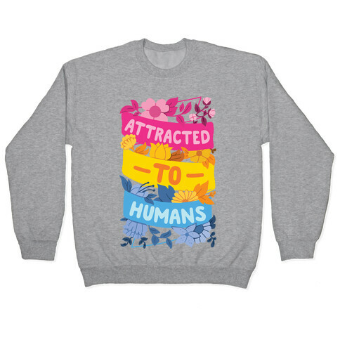 Attracted To Humans Pullover