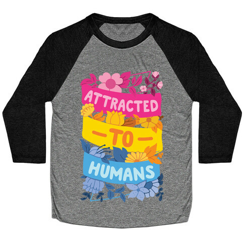Attracted To Humans Baseball Tee