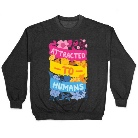 Attracted To Humans Pullover