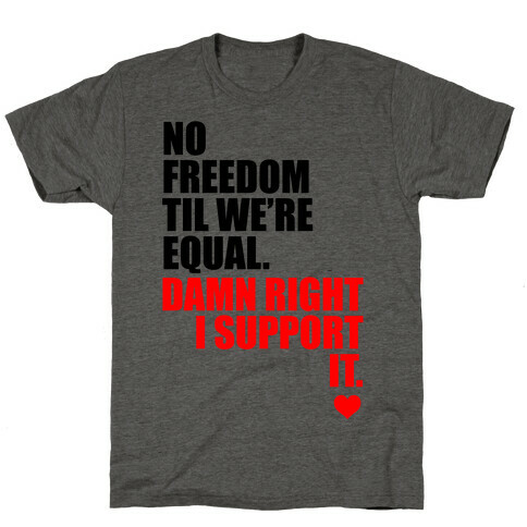 No Freedom Till We're Equal T-Shirt