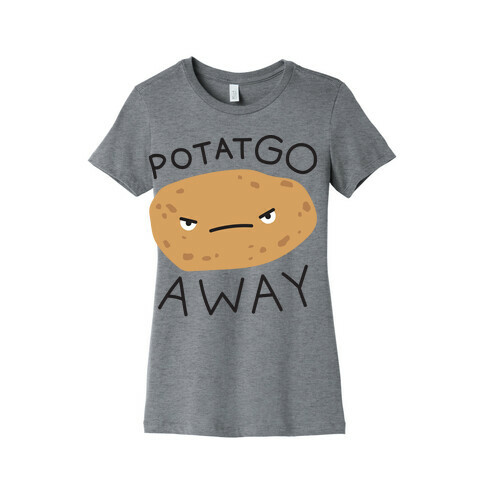 PotatGO AWAY Womens T-Shirt