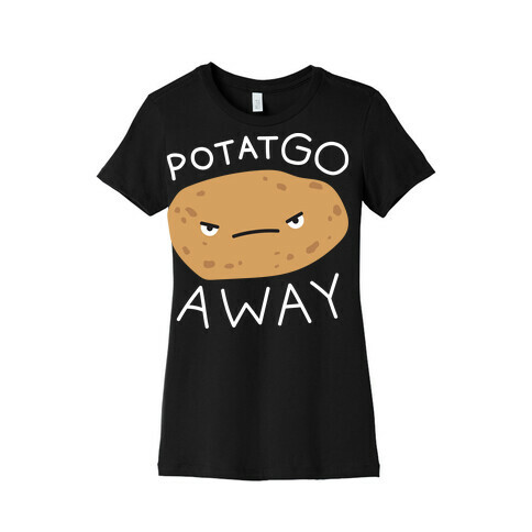PotatGO AWAY Womens T-Shirt