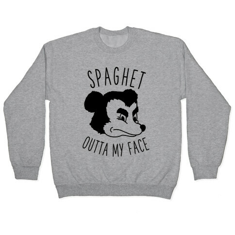 Spaghet Outta My Face Pullover