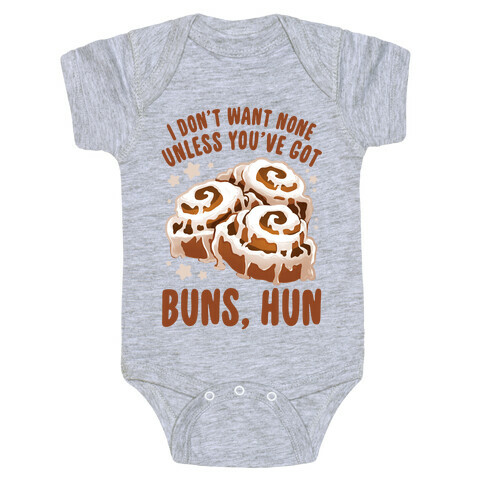 I don't want none unless you've got buns, hun Baby One-Piece