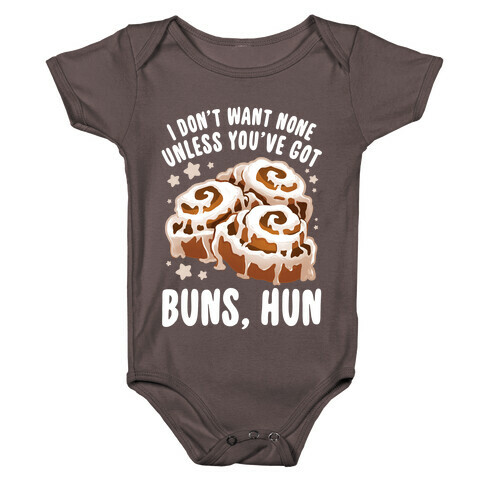 I don't want none unless you've got buns, hun Baby One-Piece