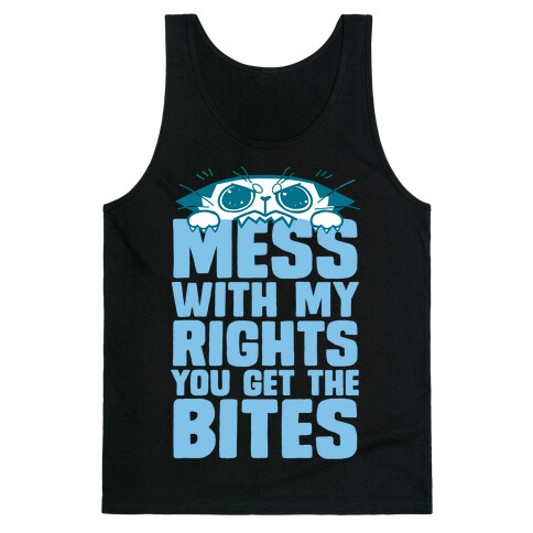 Mess With My Rights You Get The Bites Tank Top