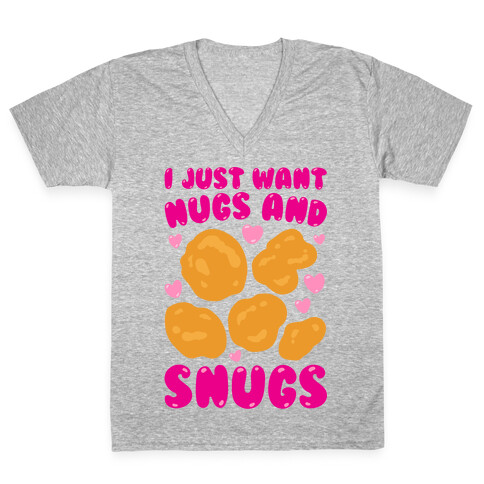 I Just Want Nugs and Snugs V-Neck Tee Shirt