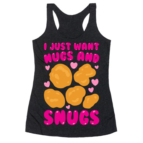 I Just Want Nugs and Snugs White Print Racerback Tank Top