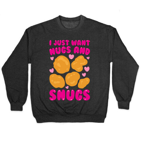 I Just Want Nugs and Snugs White Print Pullover