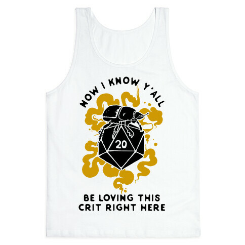 D20 Beetle Now I Know Y'all Be Loving This Crit Right Here Tank Top