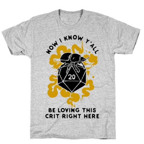 D20 Beetle Now I Know Y'all Be Loving This Crit Right Here T-Shirt