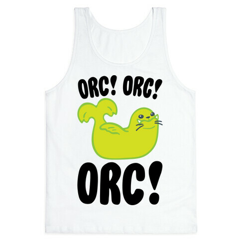 Orc Orc Orc (Seal Parody) Tank Top