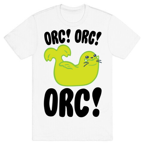 Orc Orc Orc (Seal Parody) T-Shirt