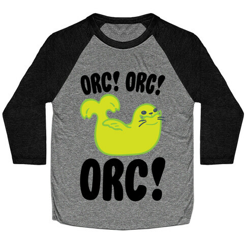 Orc Orc Orc (Seal Parody) Baseball Tee