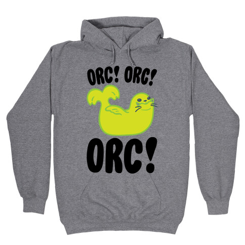 Orc Orc Orc (Seal Parody) Hooded Sweatshirt