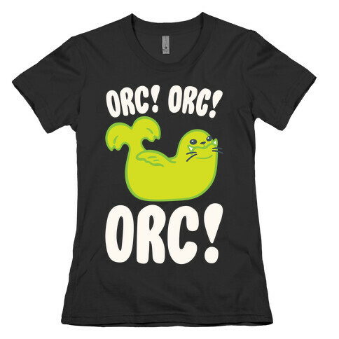 Orc Orc Orc (Seal Parody) White Print Womens T-Shirt