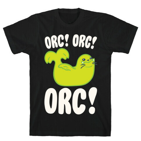 Orc Orc Orc (Seal Parody) White Print T-Shirt